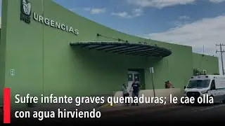 Sufre infante graves quemaduras; le cae olla con agua hirviendo