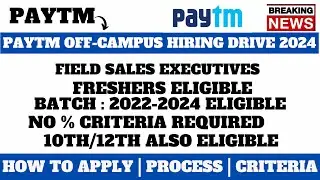 PAYTM OFF-CAMPUS HIRING DRIVE 2024 | ANY GRADUATE CAN APPLY | NO % CRITERIA | APPLY NOW