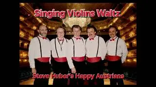 Singing Violins Waltz by Steve Huber's Happy Austrians