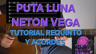 PUTA LUNA &mdash; NETON VEGA &mdash; TUTORIAL REQUINTO Y ACORDES 