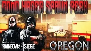 COMO HACER SPAWN KILL MAPA OREGON - GUIA RAINBOW SIX SIEGE TIPS y CONSEJOS