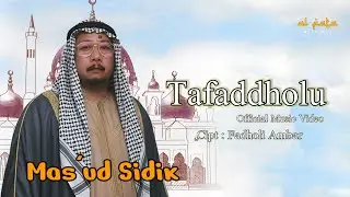 Tafaddholu - Mas'ud Sidik (Official Music Video)