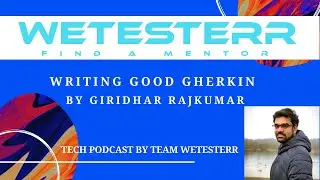 TECH PODCAST | WRITING GOOD GHERKIN BY GIRIDHAR | TEAM WETESTERR