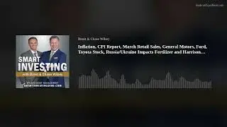 Inflation, CPI Report, March Retail Sales, General Motors, Ford, Toyota Stock, Russia/Ukraine Impact