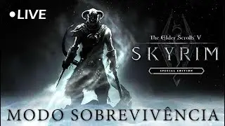 LIVE - Skyrim Special Edition PT-Br - Modo Sobreviv&ecirc;ncia - Legendary #11