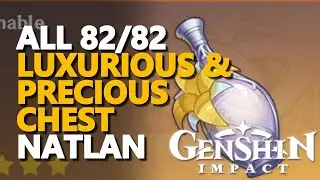 All Natlan Luxurious Chest and Precious Chest Genshin Impact