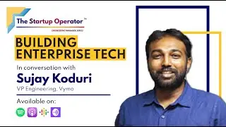 Building Enterprise Tech | Sujay Koduri (SVP-Engineering, Vymo) | Engineering Manager Series