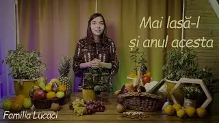 Mai lasă-l și anul acesta   |  Povestioară Video  | Familia Lucaci