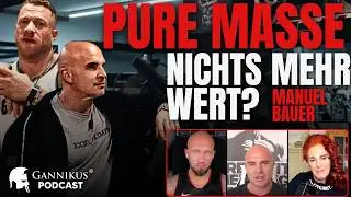 Manuel Bauer erklärt: Warum nur Masse wohl nicht mehr reicht! - GANNIKUS Podcast