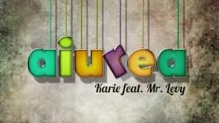 Karie feat. Mr. Levy - Aiurea