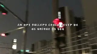 an art gallery could never be as unique as you - mrld (slowed+reverb)