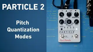 Particle 2 | Pitch Quantization Modes
