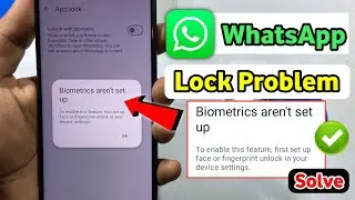 whatsapp biometrics aren't setup problem | whatsapp problem biometrics aren't setup