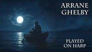 Arrane Ghelby | Song Of The Water Kelpie | Traditional Manx song | Played On Harp