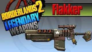 BORDERLANDS 2 | *Flakker* Legendary Weapons Guide