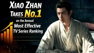 Congratulations to Xiao Zhan for topping the Annual Ranking of Most Effective TV Series.