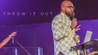 THROW IT OUT | APOSTLE BRANDON CLACK  | 07.23.23