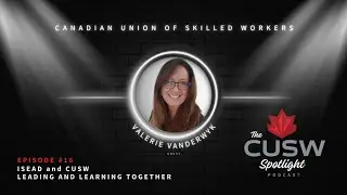 ISEAD and CUSW Leading and Learning Together with Valerie Vanderwyk - Episode #16