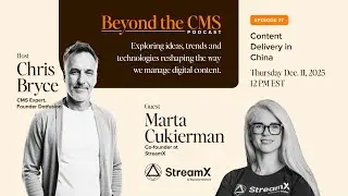 Beyond The CMS #37 - Chris Bryce (Dotfusion) with Marta Cukierman (StreamX)