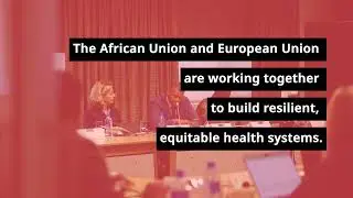 AU-EU Health Partnership: Collaboration built on shared values