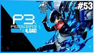 Almost To The Top of Tartarus! | Persona 3 Reload #53