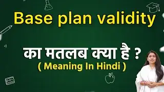 Base plan validity meaning in hindi | Base plan validity ka matlab kya hota hai | Word meaning