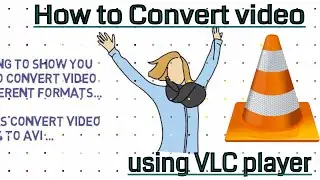 Latest How to Convert Video Files using VLC Media Player (MP4,AVI,WEB,etc) 2018