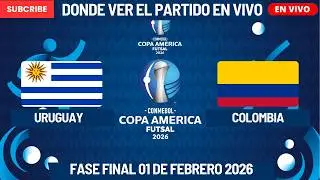 ⚽️Uruguay vs Colombia⚽️Donde Verlo EN VIVO|Copa Am&eacute;rica FUTSAL 2026 Fase Final