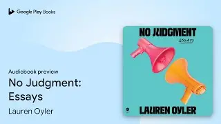 No Judgment: Essays by Lauren Oyler &middot; Audiobook preview