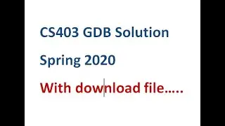 CS403 &ndash; Database Management Systems GDB solution spring 2020