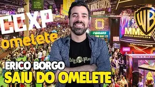 ERICO BORGO FORA DO OMELETE E DA CCXP!