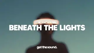 Blancwater - Beneath The Lights