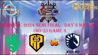 (APBren vs Echo) MLBB MSC 2024 Semi Final Day 3 (Match 1) (Game 3)
