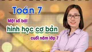 Toán 7 - Một số bài hình cơ bản cuối học kỳ 2