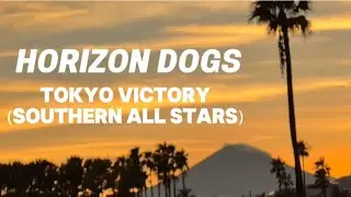 TOKYO VICTORY（SOUTHERN ALL STARS）cover HORIZON DOGS