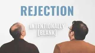 Handling Rejection &mdash; Intentionally Blank Ep. 183