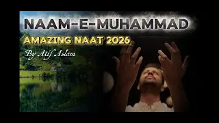 Naam-e-muhammad - Atif Aslam 2026 - #atifaslam #naat #ramadan