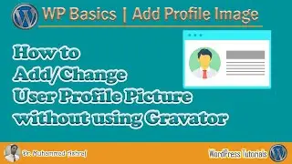 How to Add/Change Profile Picture without using Gravator | Wordpress Basics Tutorials