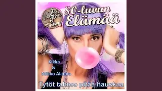 Tytöt tahtoo pitää hauskaa