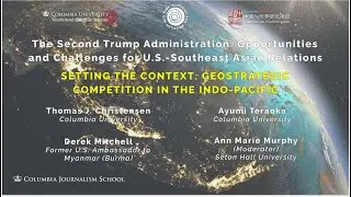 US-SEA Conference Panel 1: Setting the Context: Geostrategic Competition in the Indo-Pacific