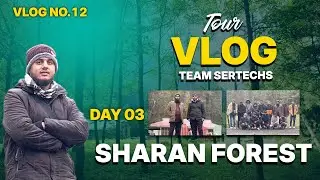 Sharan Forest Tour Vlog | Nature, Mountains & Peace | DAY 03 #sharanforest