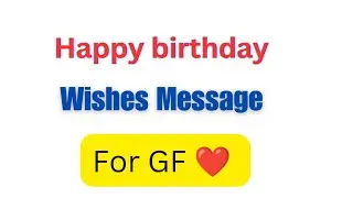 Happy Birthday wishes message for GF ❤️ ll Romantic birthday wishes for someone special ❣️