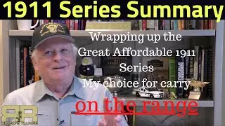 1911 Series Summary and Wrap Up - Selection of a Range Gun