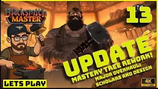 Blacksmith Master E13 Update Mastery Tree Rework!  &Major Overhaul: Scholars and Design Table