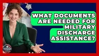 What Documents Are Needed for Military Discharge Assistance? - Veteran Community Guide