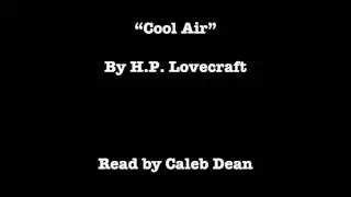 Cool Air by H.P. Lovecraft - Audiobook read by Caleb Dean Part 1/2