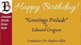 BIRTHDAY GREETINGS (Gregson) Lancaster British Brass Band/ ALLEN & MCBLANE