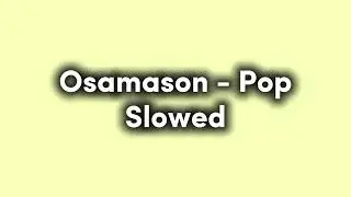 Osamason - pop (instrumental slowed) For an edit