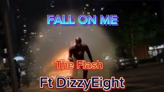 Flash Greatest Hero &ldquo;Fall On Me Ft DizzyEight&rdquo;