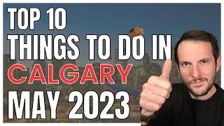 Top 10 Things to do in Calgary in May 2023